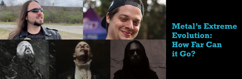 Metal’s Extreme Evolution How Far Can it Go
